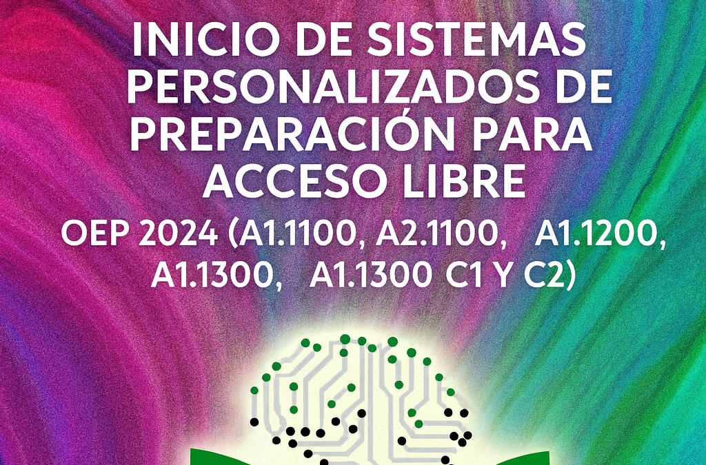 1 DE OCTUBRE DE 2025. INICIO DE SISTEMAS PERSONALIZADOS DE PREPARACIÓN PARA  ACCESO LIBRE  OEP 2024 (A1.1100,  A2.1100,   A1.1200, A2.1200, A1.1300 C1 Y C2)
