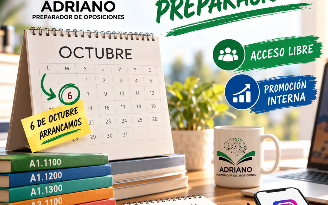 INICIAMOS NUEVAS PREPARACIONES 6 DE OCTUBRE!! ACCESO LIBRE Y PROMOCIÓN INTERNA (A1.1100, A1.1200, A2.1100. A2.1200, A1.1300, C1.1000 Y C2.1000)